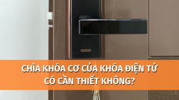 Chìa khóa cơ của khóa điện tử liệu có cần thiết không?