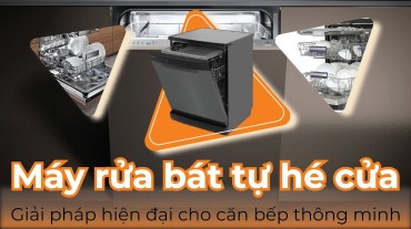 Máy rửa bát tự hé cửa: Giải pháp hiện đại cho căn bếp thông minh