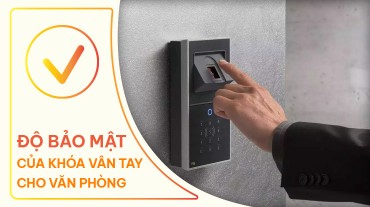 Tìm hiểu về độ bảo mật văn phòng của khóa vân tay cho công ty