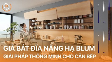 Giá bát đĩa nâng hạ Blum: Giải pháp thông minh cho tủ kệ hiện đại