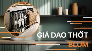 Chất lượng và tiện ích của giá dao thớt Blum cho không gian bếp