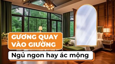 Gương quay vào giường: Ngủ ngon hay ác mộng