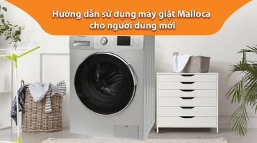Hướng dẫn sử dụng máy giặt Malloca cho người dùng mới