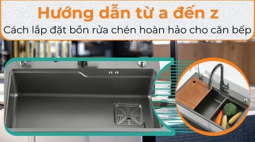 Hướng dẫn từ A đến Z: Cách lắp đặt bồn rửa chén hoàn hảo cho căn bếp