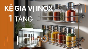 Kệ gia vị inox 1 tầng - Sự lựa chọn hoàn hảo cho gian bếp hiện đại