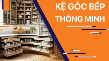Kệ góc bếp thông minh - Tận dụng không gian và tiện ích đa năng