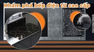 Khám phá bếp điện từ cao cấp: Hiệu suất tối ưu và trải nghiệm đẳng cấp