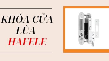 Khóa cửa lùa Hafele đa dạng đủ tính năng