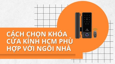 Làm thế nào để mua khóa cửa kính HCM phù hợp với ngôi nhà?
