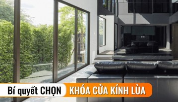 Bí quyết chọn khóa cửa kính lùa phù hợp với nhu cầu sử dụng