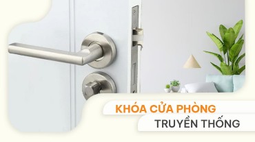 Vì sao khóa cửa phòng truyền thống được nhiều người dùng ưu ái?