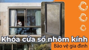 Sự quan trọng của khóa cửa sổ nhôm kính trong việc bảo vệ gia đình