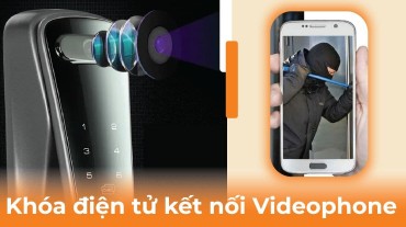Khám phá cách khóa điện tử kết nối Videophone bảo vệ ngôi nhà bạn