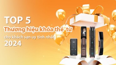 Top 5 Thương Hiệu Khóa Thẻ Từ Cho Khách Sạn Uy Tín Nhất 2024