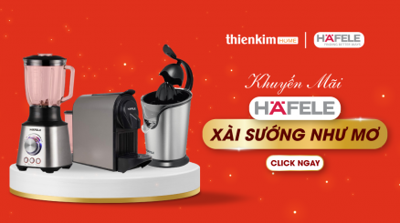 Khuyến mãi Hafele - Xài sướng như mơ