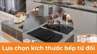 Lựa chọn kích thước bếp từ đôi phù hợp: Ưu nhược điểm và mẹo sử dụng