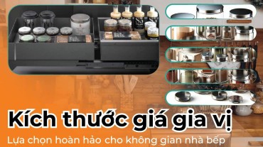 Lựa chọn kích thước giá gia vị hoàn hảo cho không gian nhà bếp