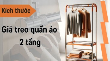 Kích thước giá treo quần áo 2 tầng: Bí quyết tối ưu không gian lưu trữ