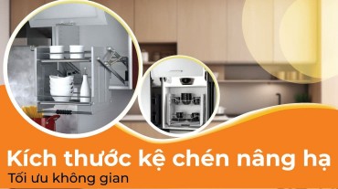 Tối ưu không gian phòng bếp với kích thước kệ chén nâng hạ phù hợp
