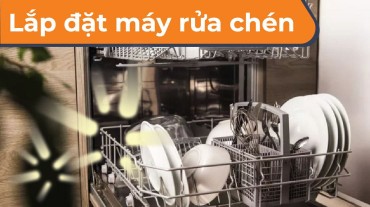 Lắp đặt máy rửa chén: Đảm bảo hiệu suất hoạt động tốt