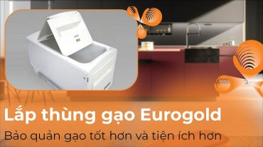 Lắp thùng gạo Eurogold - Bảo quản gạo tiện ích hơn bao giờ hết