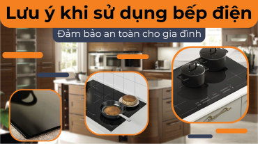 Hiểu rõ lưu ý khi sử dụng bếp điện là đảm bảo an toàn cho gia đình