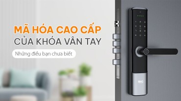 Thuật toán mã hóa cao cấp của khóa vân tay và những điều bạn chưa biết