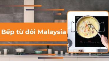Bếp từ đôi Malaysia: Sự lựa chọn hàng đầu cho sự tiện ích nấu ăn