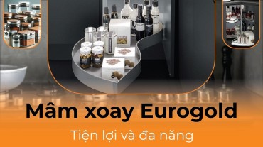 Tiện lợi và đa năng với mâm xoay Eurogold trong tủ bếp