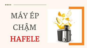 Máy ép trái cây Hafele giá tốt hàng chính hãng