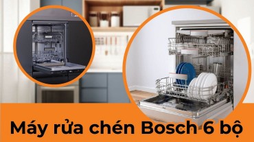 Máy rửa chén Bosch 6 bộ: Sự tiện lợi cho không gian bếp nhỏ