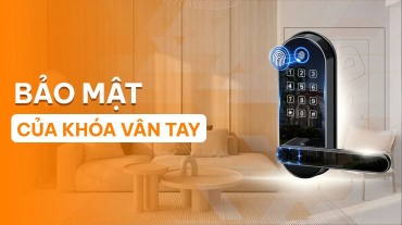 Nâng tầm an ninh cùng những tính năng bảo mật của khóa vân tay