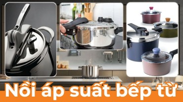Nồi áp suất bếp từ: Nấu ăn nhanh và tiết kiệm năng lượng