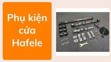 Các loại phụ kiện cửa Hafele cao cấp