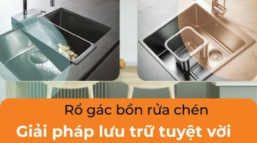 Rổ gác bồn rửa chén: Giải pháp lưu trữ tuyệt vời cho mọi nhà bếp
