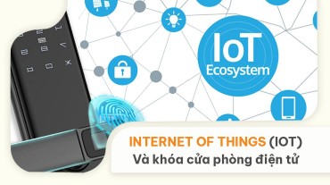 Khám phá sự kết hợp giữa Internet of Things (IoT) và khóa cửa phòng điện tử