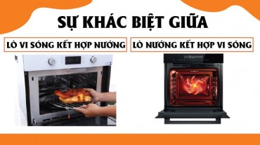 Sự khác biệt giữa lò vi sóng kết hợp nướng và lò nướng kết hợp vi sóng