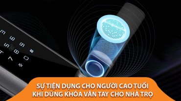 Sự tiện dụng cho người cao tuổi khi dùng khóa vân tay cho nhà trọ