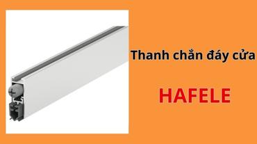 Thanh chắn đáy cửa Hafele - Sự lựa chọn cho không gian sống hiện đại