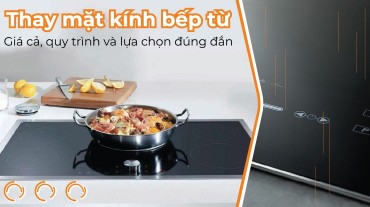 Thay mặt kính bếp từ: Giá cả, quy trình và lựa chọn đúng đắn