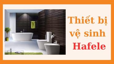 Thiết bị vệ sinh Hafele: Giải pháp toàn diện cho phòng tắm