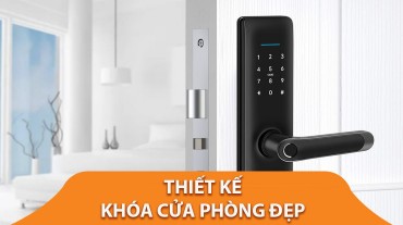 Lựa chọn thiết kế khóa cửa phòng đẹp - Nâng tầm thẩm mỹ cho tổ ấm
