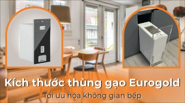 Tìm hiểu kích thước thùng gạo Eurogold để tối ưu hóa không gian bếp