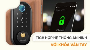 Vì sao nên tích hợp hệ thống an ninh với khóa vân tay?