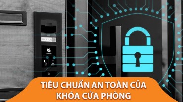 Một số tiêu chuẩn an toàn của khóa cửa phòng mà bạn cần biết