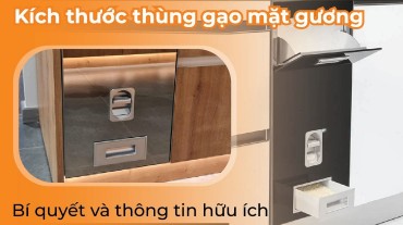 Khám phá thông tin hữu ích về kích thước thùng gạo mặt gương