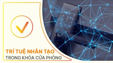 Trí tuệ nhân tạo trong khóa cửa phòng mang đến những lợi ích gì?
