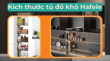 Lựa chọn kích thước tủ đồ khô Hafele phù hợp cho nhu cầu lưu trữ