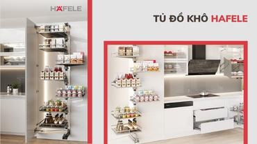 Tủ đồ khô Hafele: Giải pháp cho không gian bếp gọn gàng