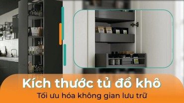 Tìm hiểu về kích thước tủ đồ khô để tối ưu hóa không gian lưu trữ